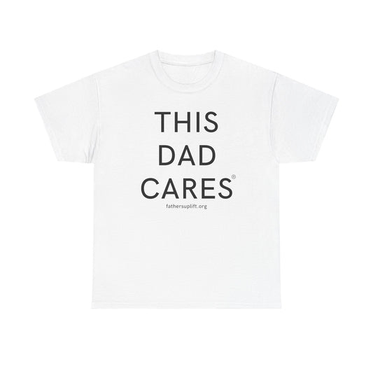 Fathers UpLift “This Dad Cares” T-Shirt