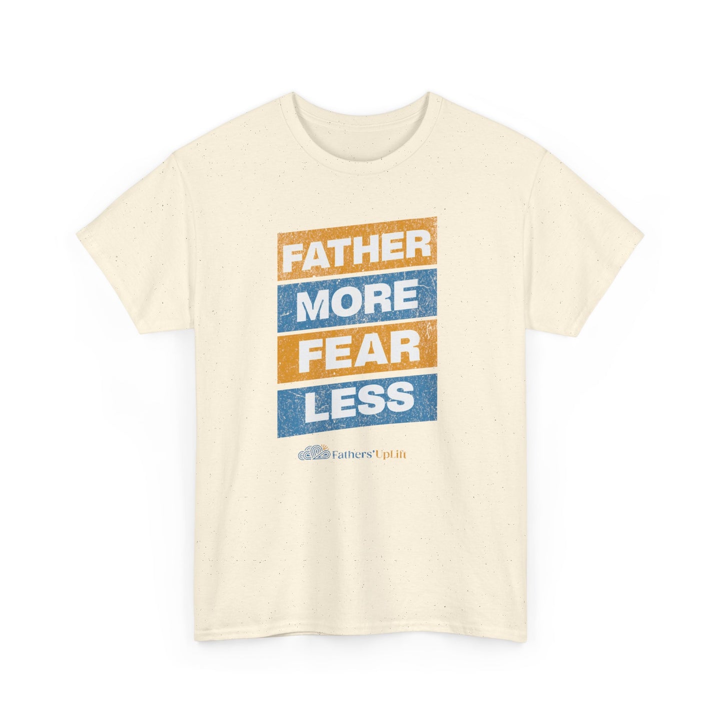 Father More, Fear Less Tee